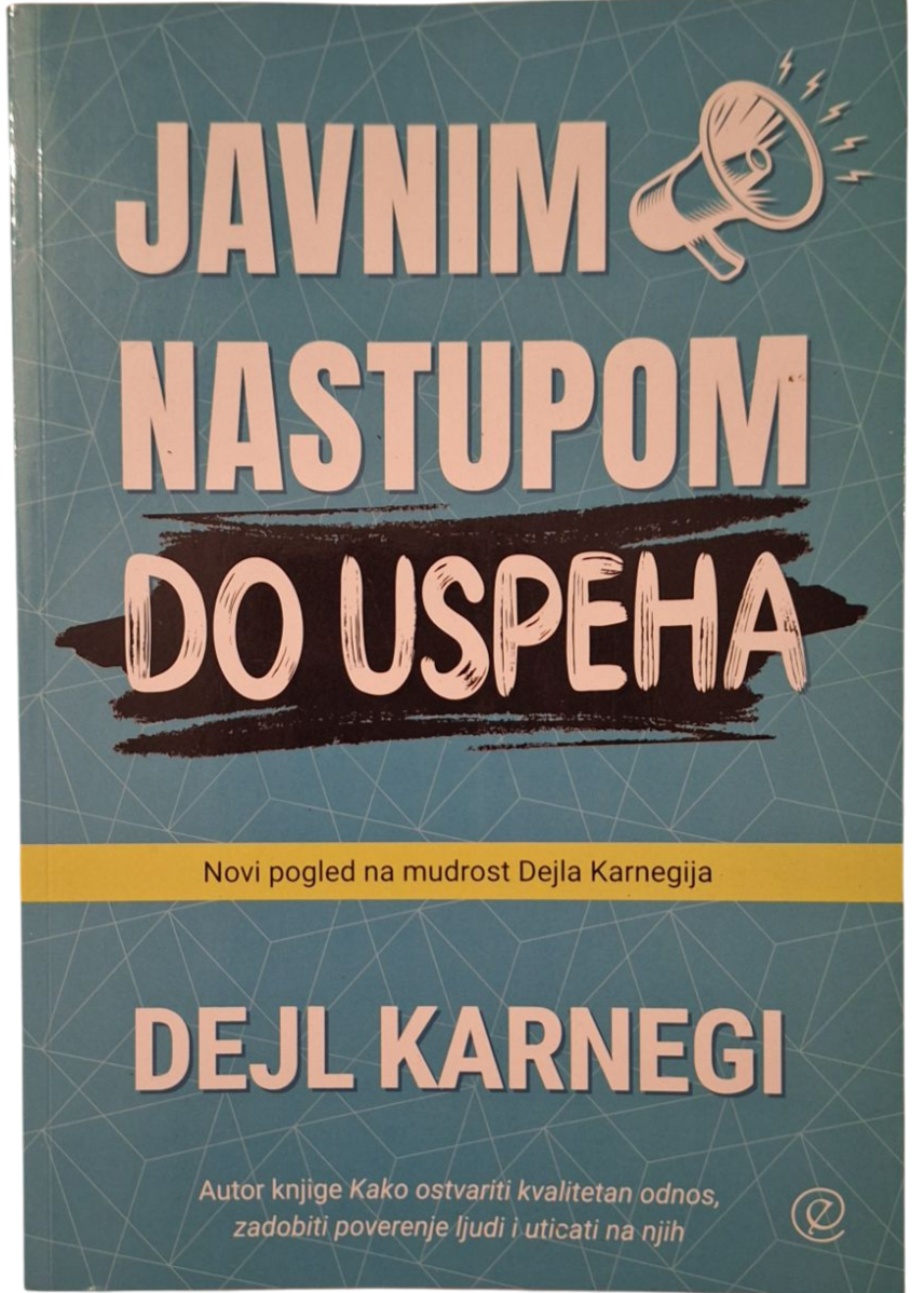Javnim nastupom do uspeha - Dejl Karnegi