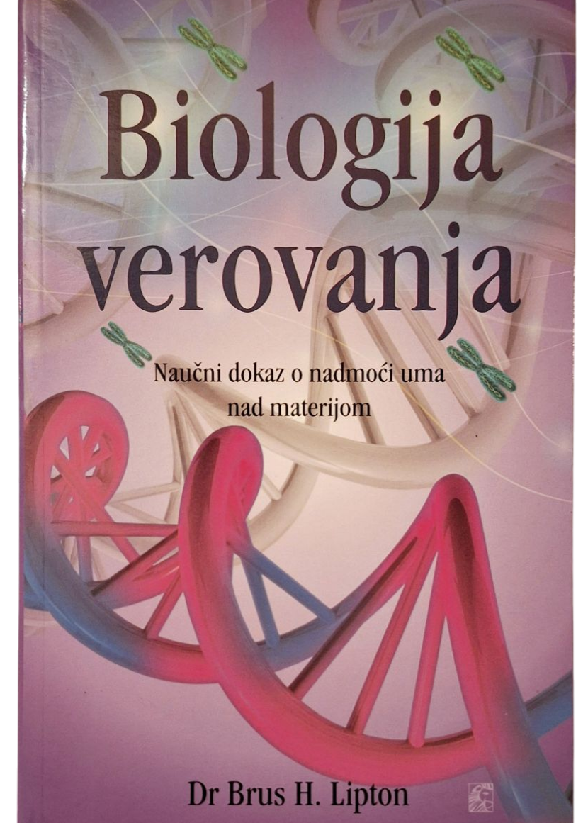 Biologija verovanja - Brus H. Lipton
