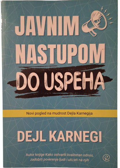 Javnim nastupom do uspeha - Dejl Karnegi
