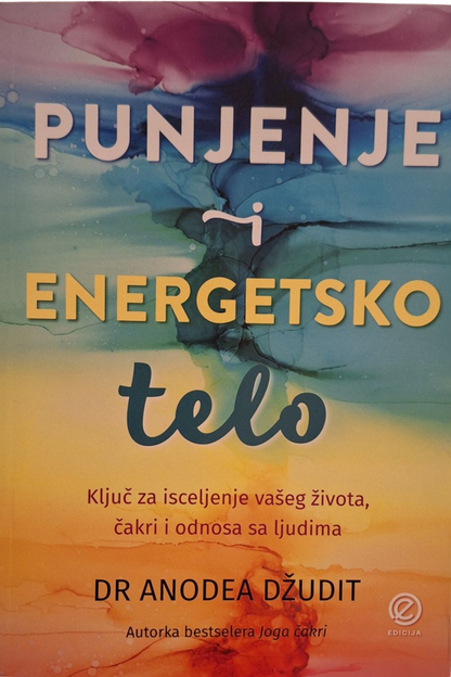 Punjenje i energetsko telo - Anodea Džudit
